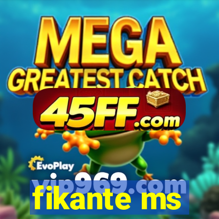 fikante ms